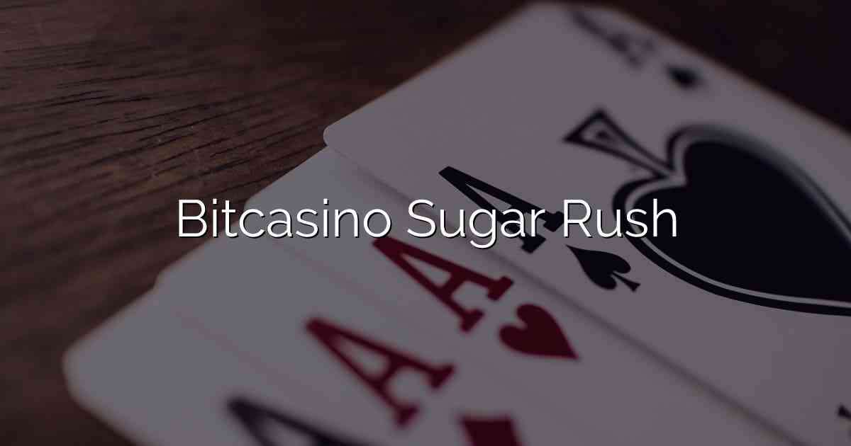 Bitcasino Sugar Rush