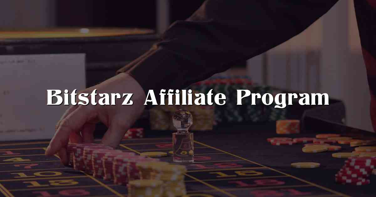 Bitstarz Affiliate Program