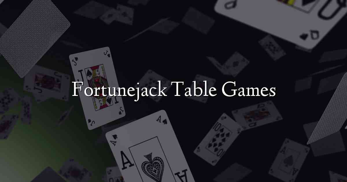 Fortunejack Table Games