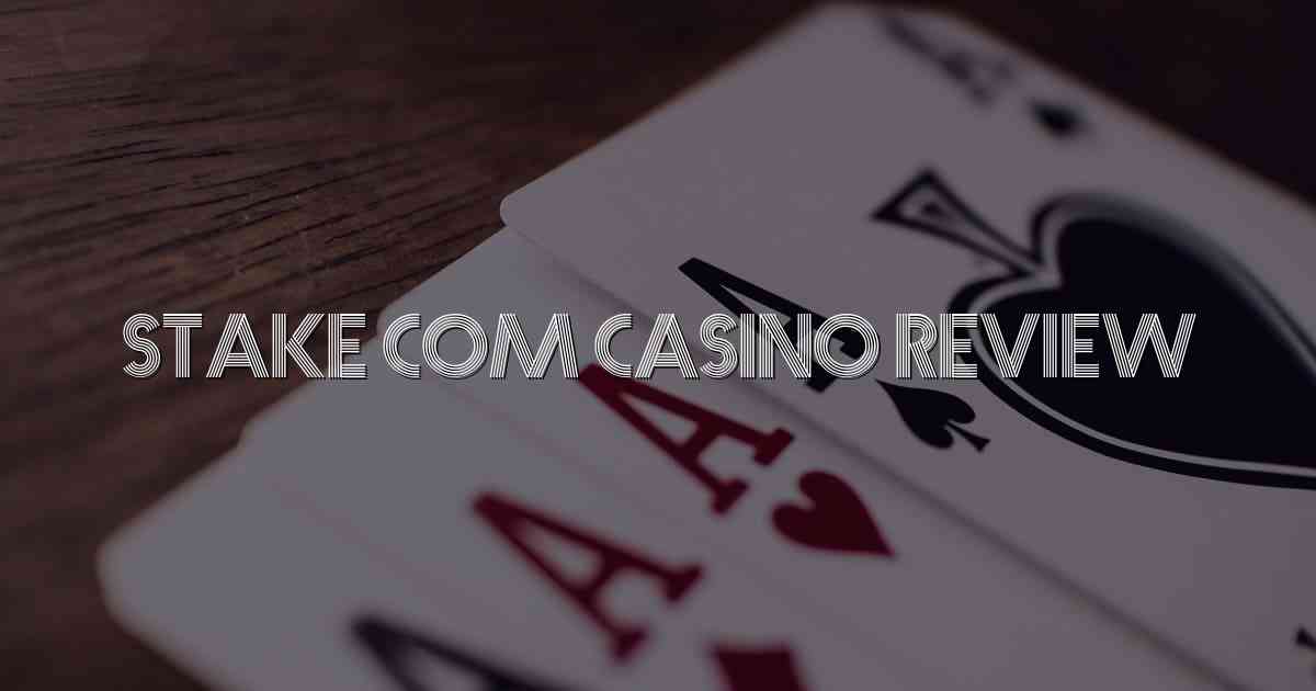 Stake com Casino Review
