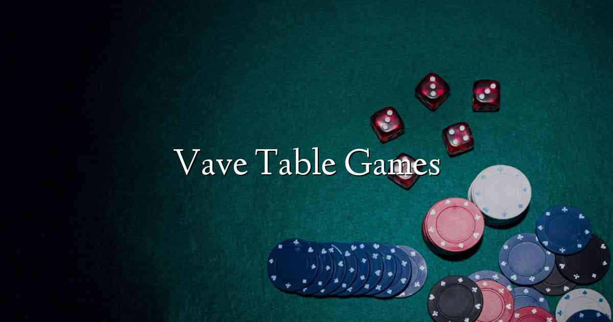 Vave Table Games